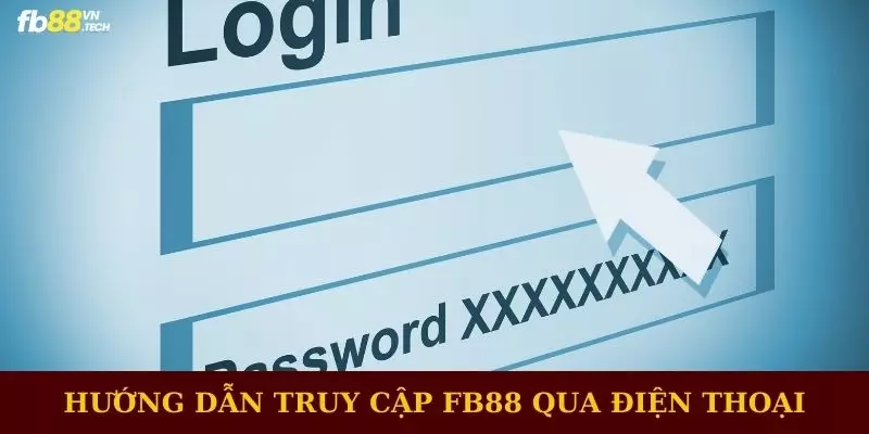Hướng dẫn truy cập FB88 qua điện thoại nhanh chóng