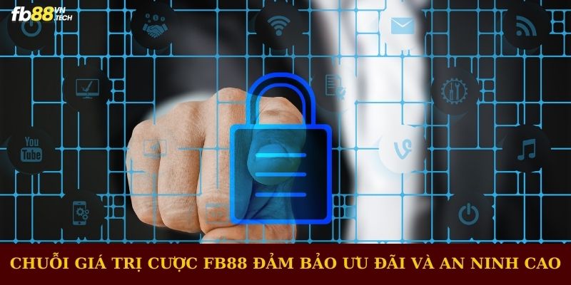 Chuỗi giá trị cược FB88 đảm bảo ưu đãi và an ninh cao