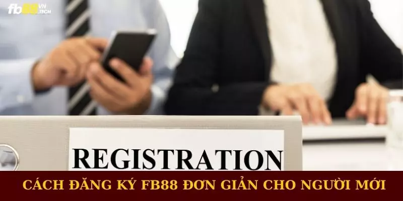 Cách đăng ký  FB88 đơn giản cho người mới