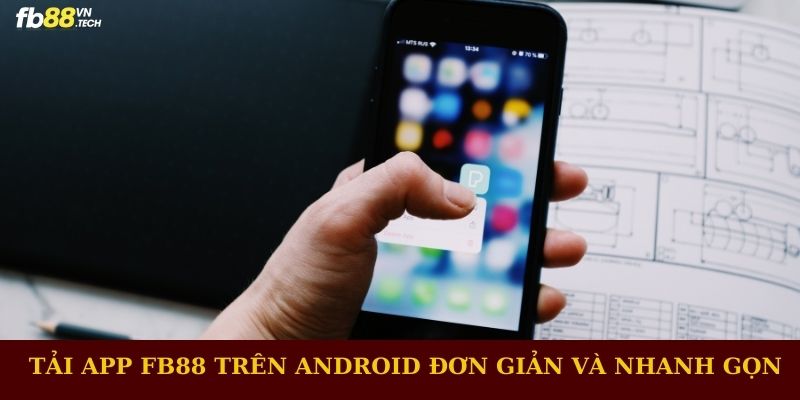 Tải App FB88 trên Android đơn giản và nhanh gọn